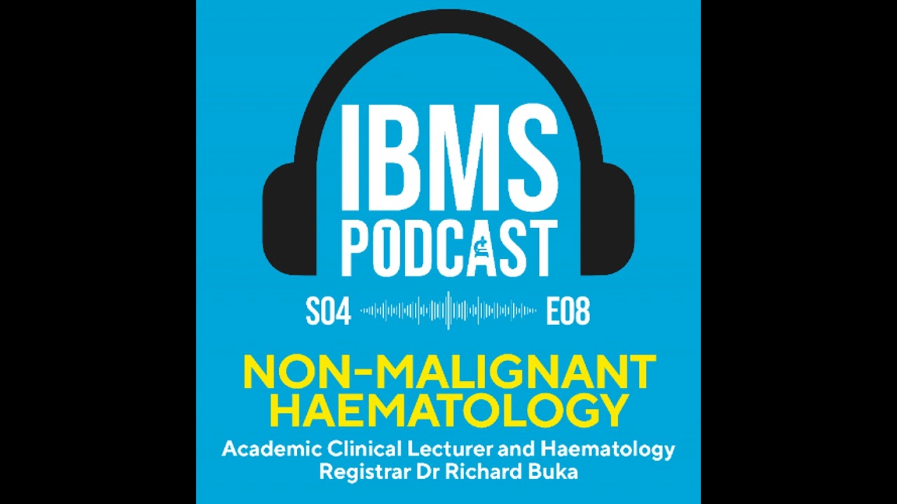 S4 Episode 8: Non-Malignant Haematology with Dr Richard Burka