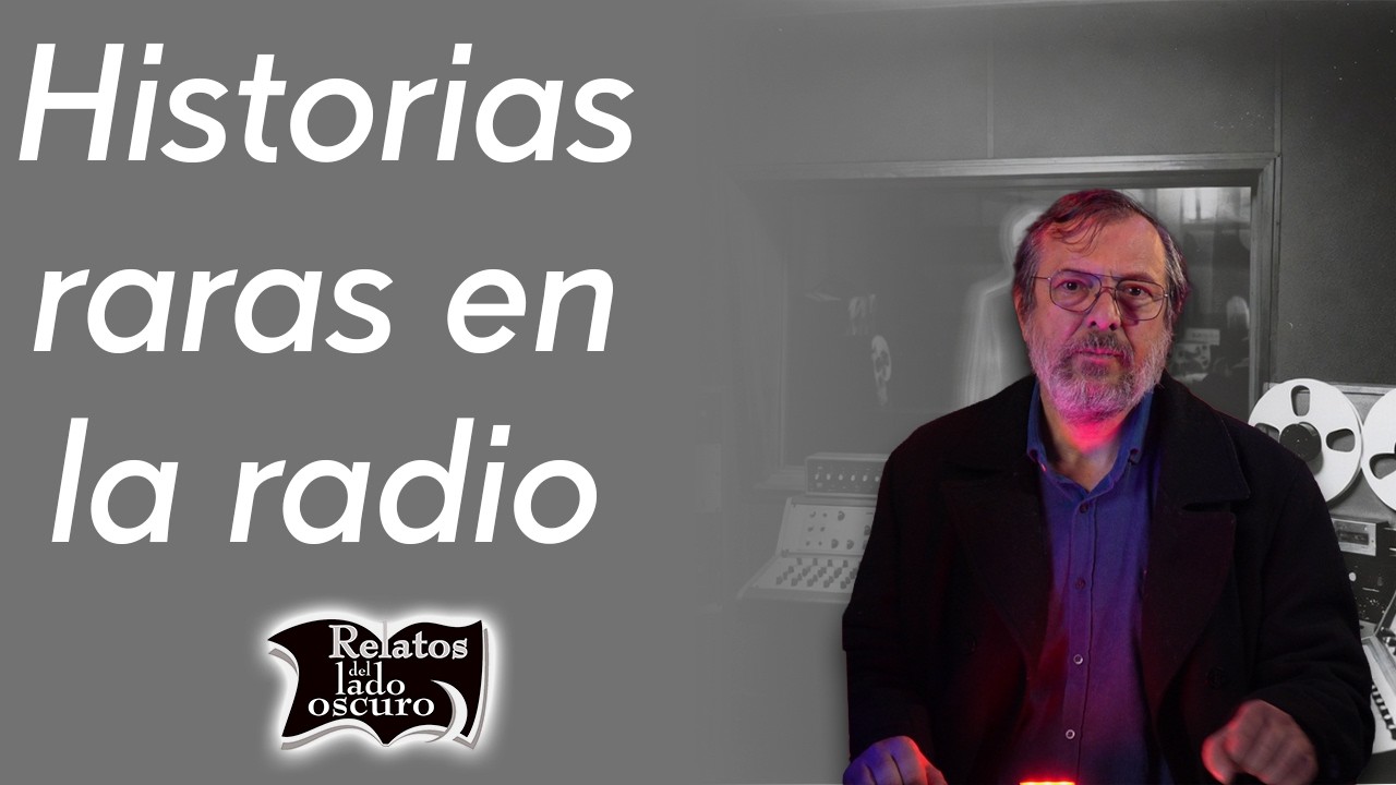 Historias raras en la radio | Relatos del lado oscuro