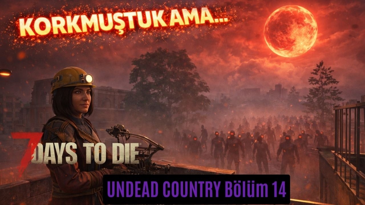 KANLI AY, Bu Sefer Biz Kazandık | 7 Days to Die v2.5 Undead Country MOD Bölüm 14