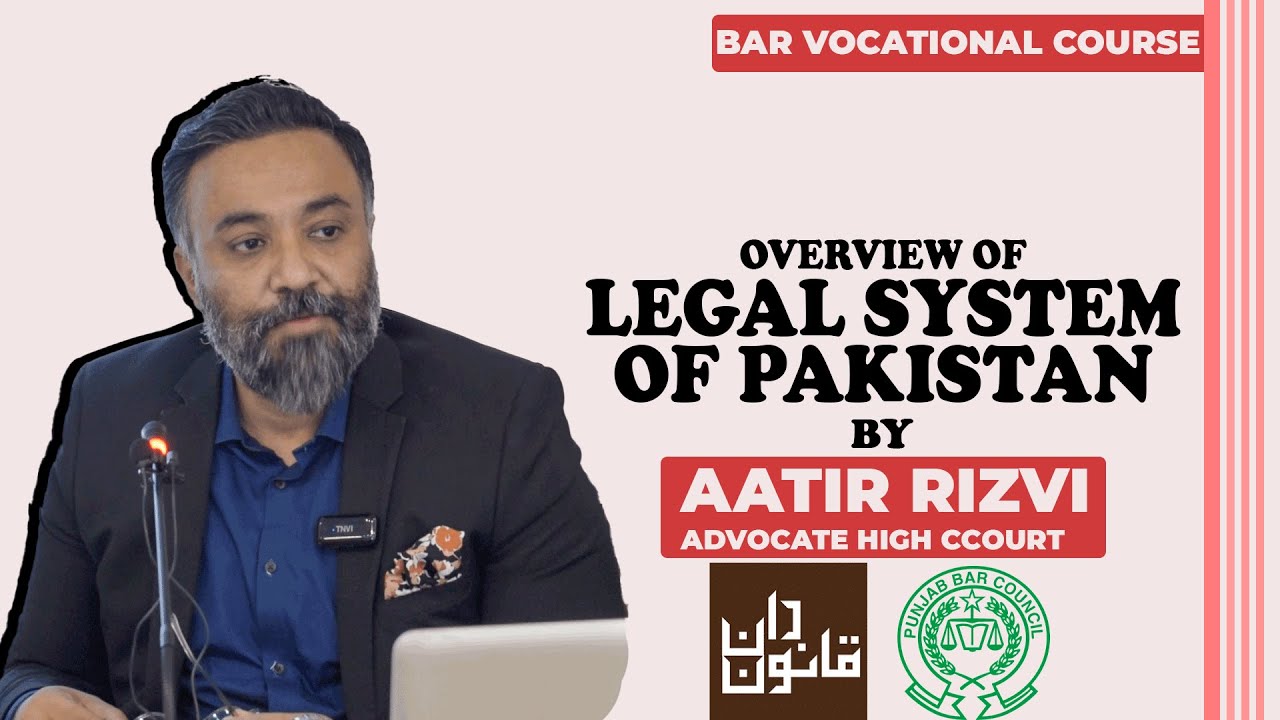 #BVC: Overview of Legal System of Pakistan by Professor Aatir Rizvi, Advocate High Court
