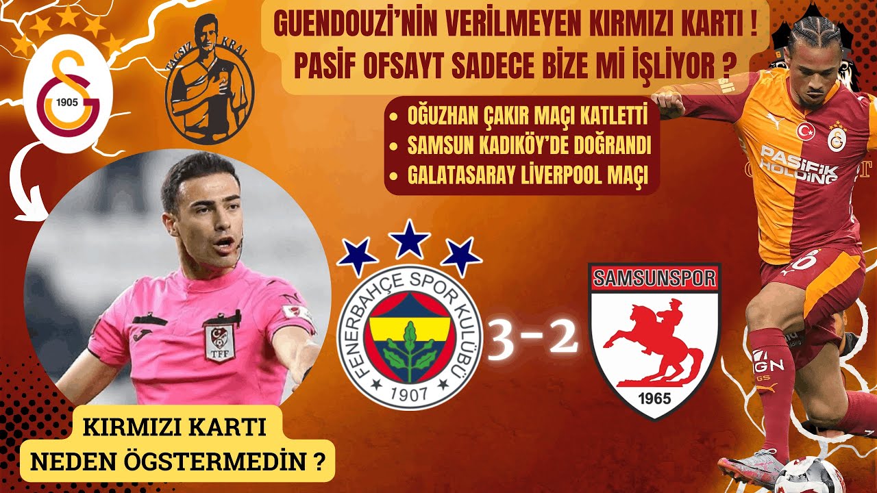 Galatasaray'da Hedef Liverpool | Kadıköy'de Kara Gece | Oğuzhan Çakır | Guendouzi Kırmızı Kartı