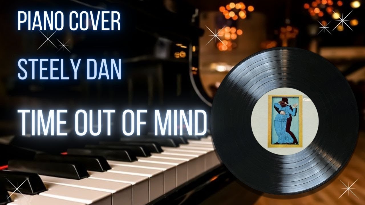 Steely Dan - Time Out Of Mind - Piano Cover