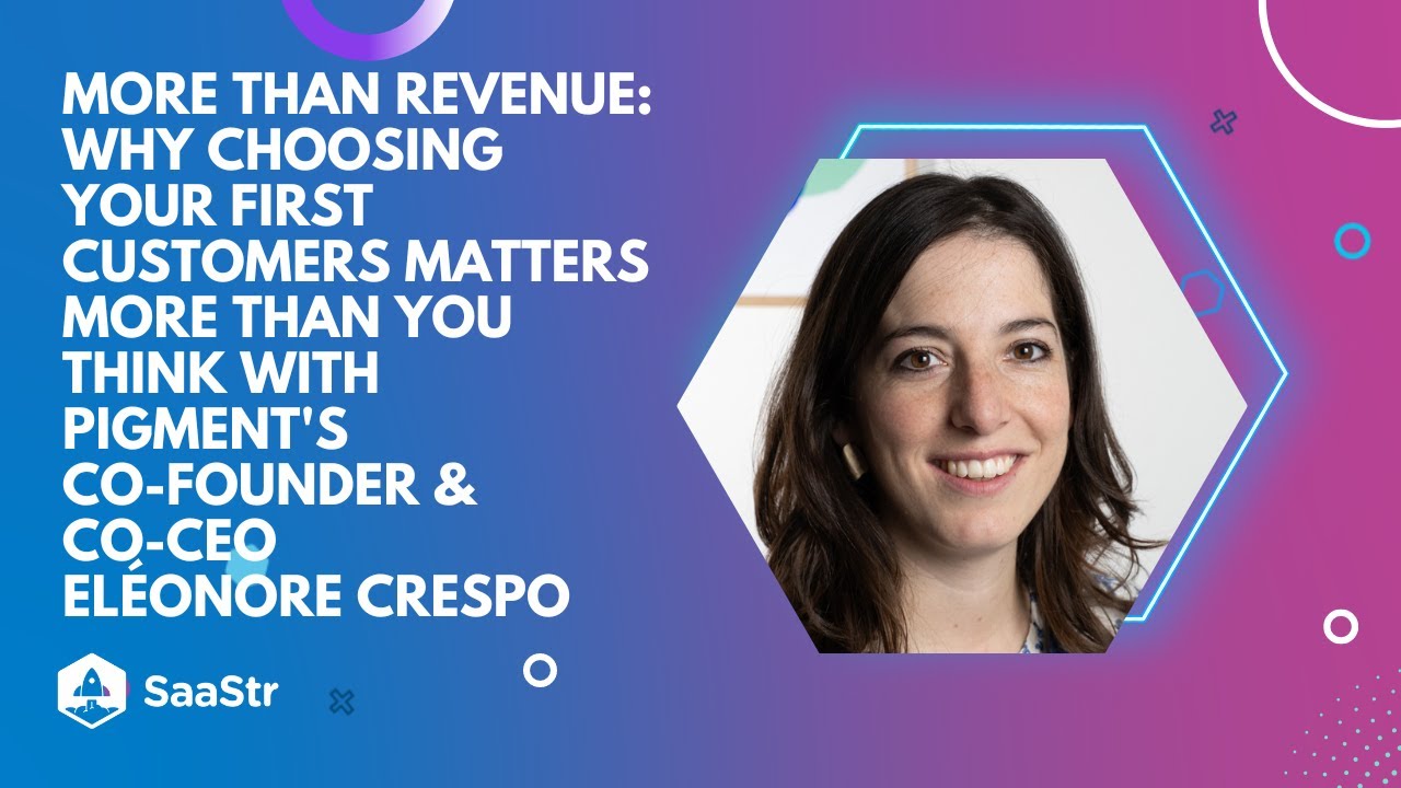 Why Choosing Your First Customers Matters More Than You Think | Pigment Co-Founder Eléonore Crespo