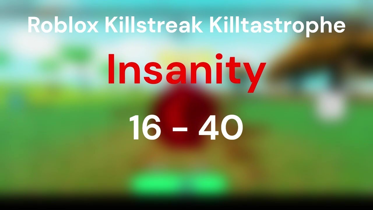 Roblox Killstreak Killtastrophe | Insanity 1 - 40 (Somewhat Outdated)