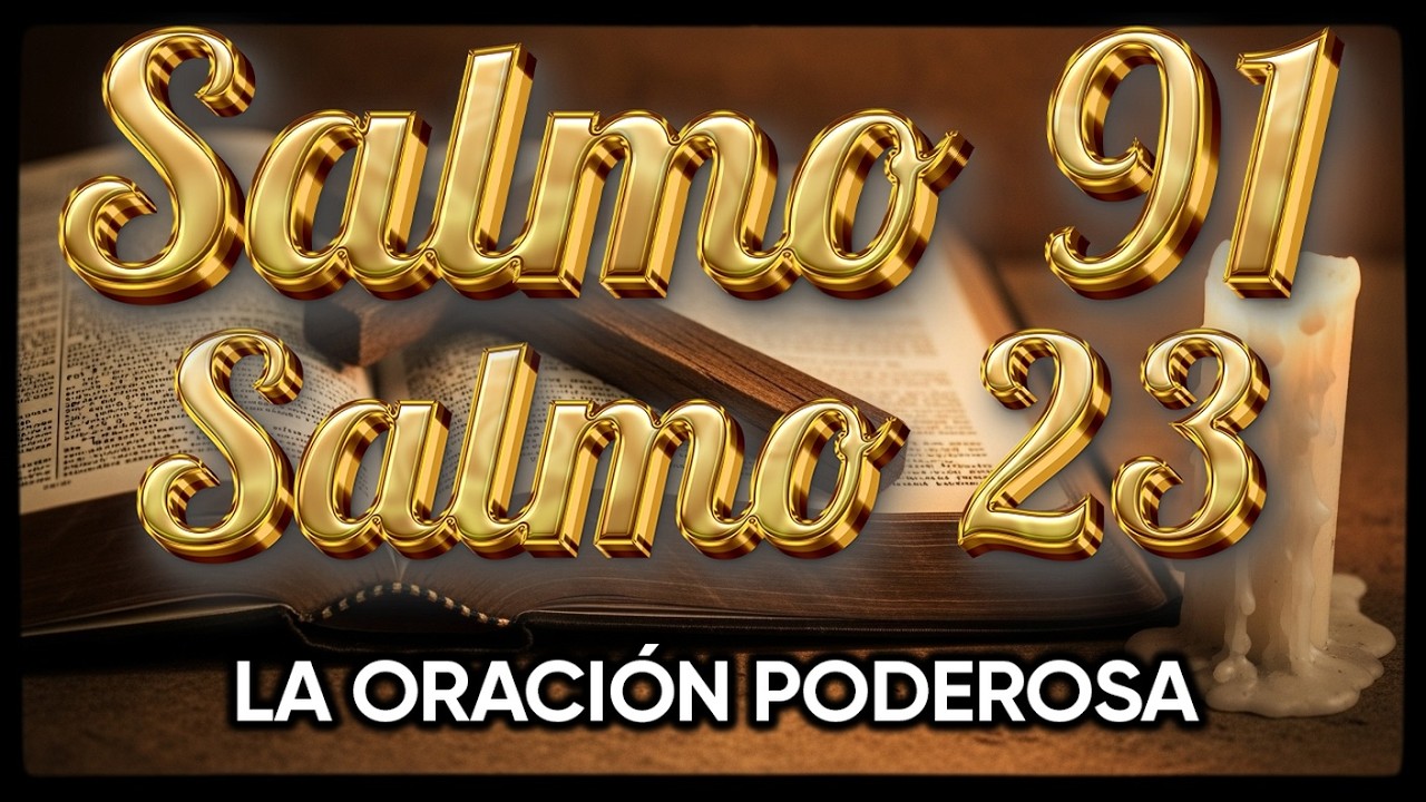 ORACIÓN del DÍA 17 de FEBRERO - SALMO 91 y SALMO 23 -Las dos ORACIONES MÁS PODEROSAS de la BIBLIA