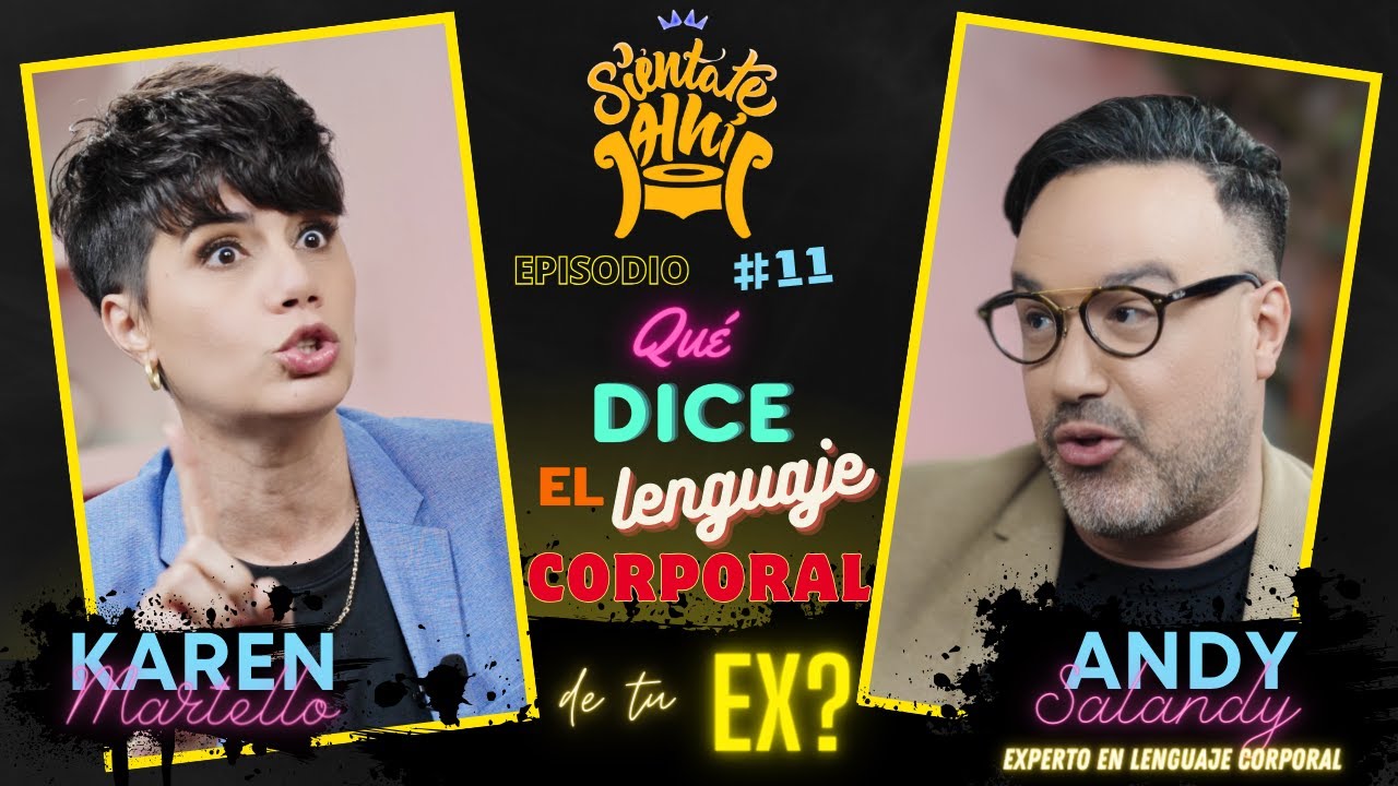 👉 QUÉ DICE EL LENGUAJE CORPORAL DE TU EX? 👀 🎙️SIÉNTATE AHÍ CON KAREN MARTELLO Y ANDY SALANDY 🔥