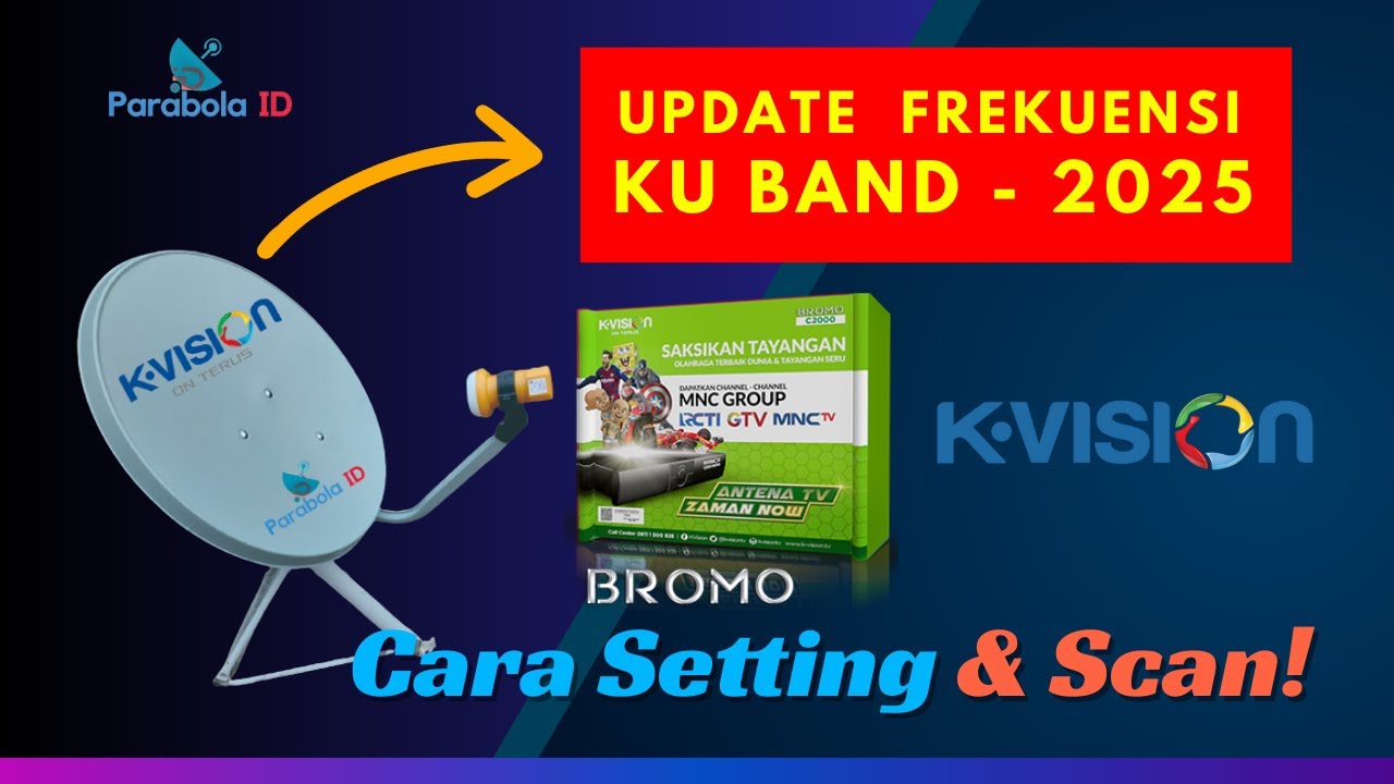 TERBARU! NEW UPDATE Frekuensi K Vision KU Band 2025 Berubah | Cara Scan Ulang Bromo C2000