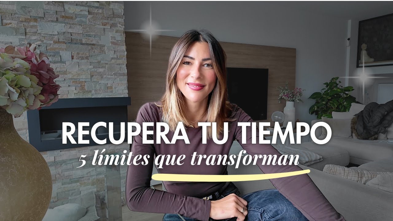 RECUPERA tu TIEMPO 💌 Las 5 claves para conseguir poner límites y tener tiempo para lo que quieres.