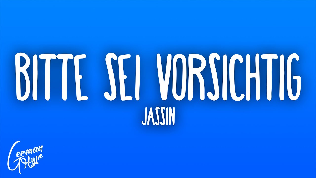 Jassin - Bitte sei vorsichtig