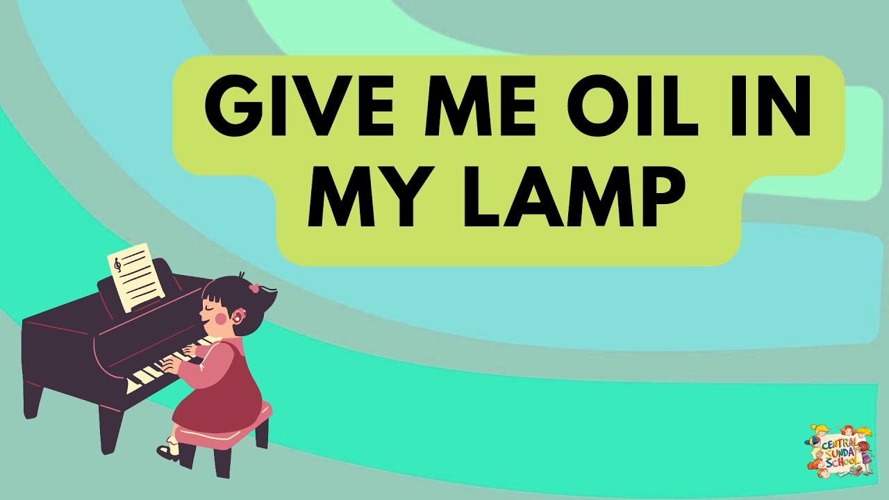 GIve Me Oil In My Lamp | Central Sundays School