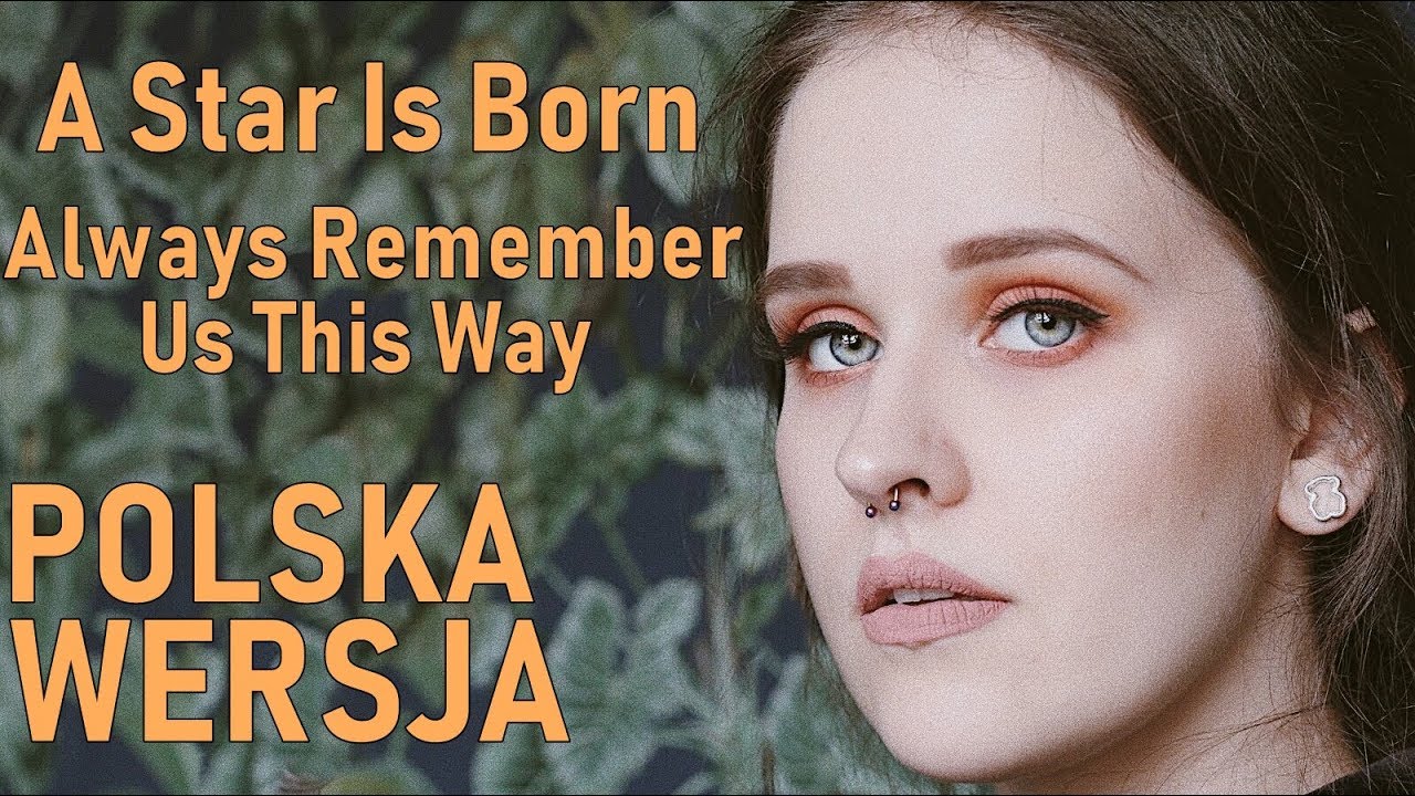 Always Remember Us This Way - A Star Is Born | POLSKA WERSJA | Sandra Rugała cover