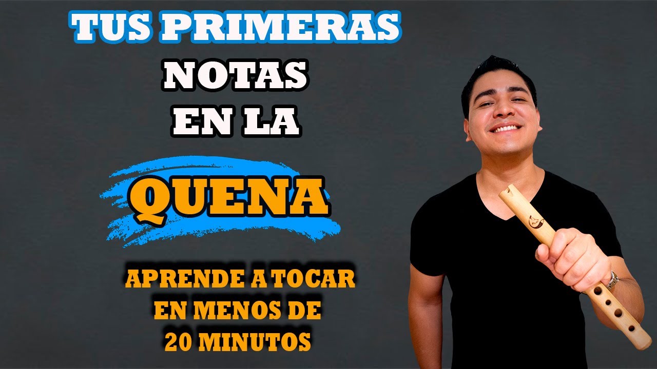 TUS PRIMERAS NOTAS EN QUENA - TUTORIAL PARA PRINCIPIANTES