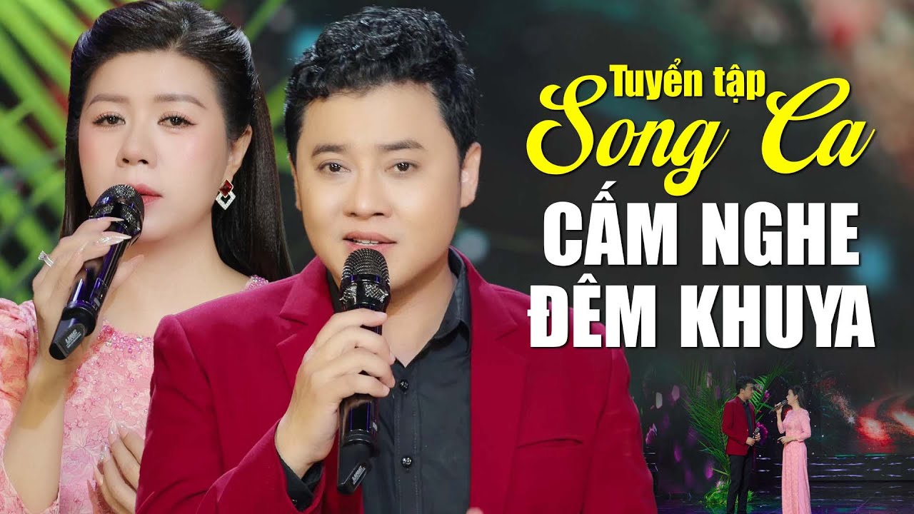 Tuyển Tập Song Ca CẤM NGHE ĐÊM KHUYA - Hoàng Việt Trang, Xê Ri Trần | LK 