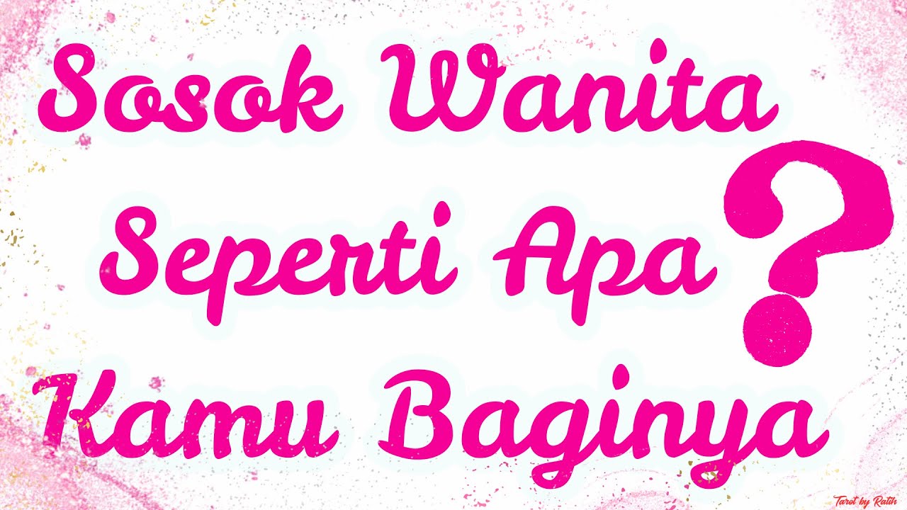 💖✨ SOSOK WANITA SEPERTI APA DIRIMU DI MATANYA?? BAGAIMANA SEBENARNYA DIA MELIHATMU?? 😱🔥