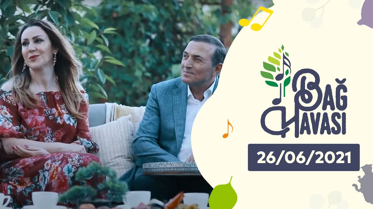 Bağ Havası - Gülyaz Məmmədova, Gülyanaq Məmmədova, Təyyar Bayramov, Məmsum İbrahimov 26.06.2021