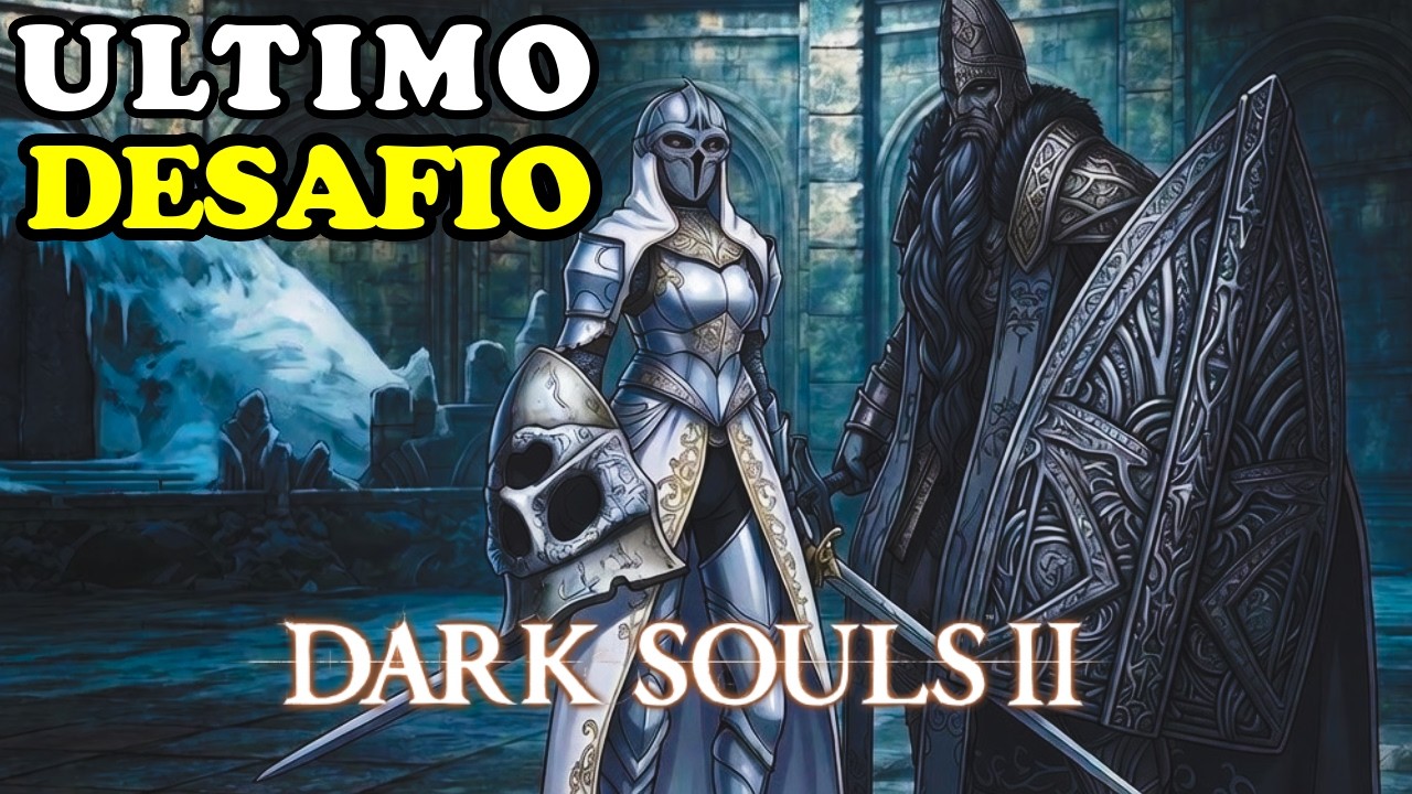 O ÚLTIMO DESAFIO de DARK SOULS 2 - VIGILANTE E DEFENSOR DO TRONO