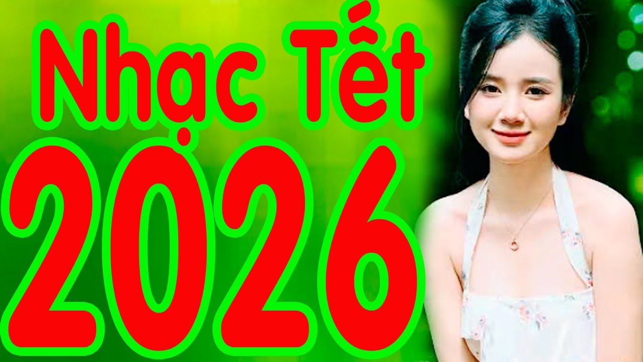 NHẠC TẾT REMIX TIKTOK TRIỆU VIEW 2026