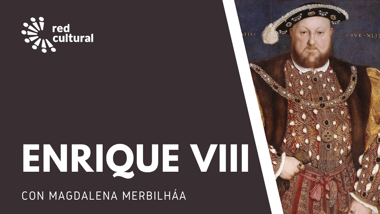 Enrique VIII y Catalina de Aragon un drama de la historia - Conversatorio Red Cultural Sottovoce