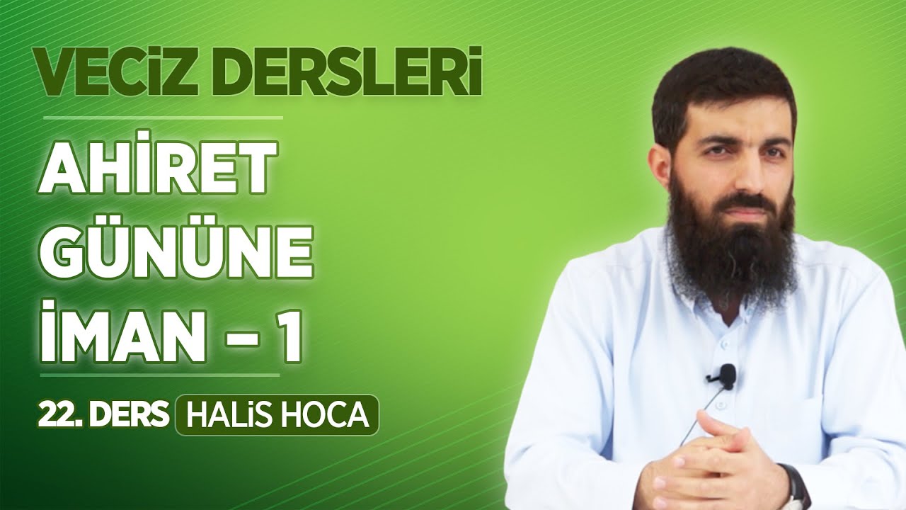 Ahiret G&uuml;n&uuml;ne İman - 1 | Veciz Dersleri 22 | Halis Bayancuk Hoca