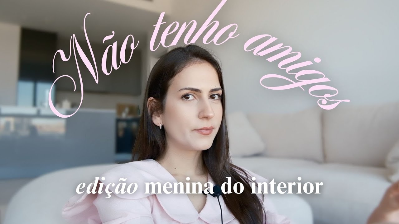 eu não tenho amigos (com fofocas)