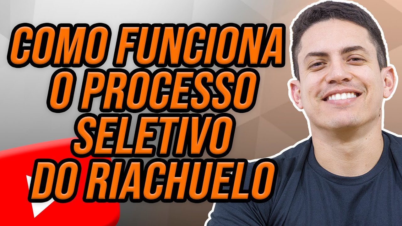 COMO FUNCIONA O PROCESSO SELETIVO DO RIACHUELO