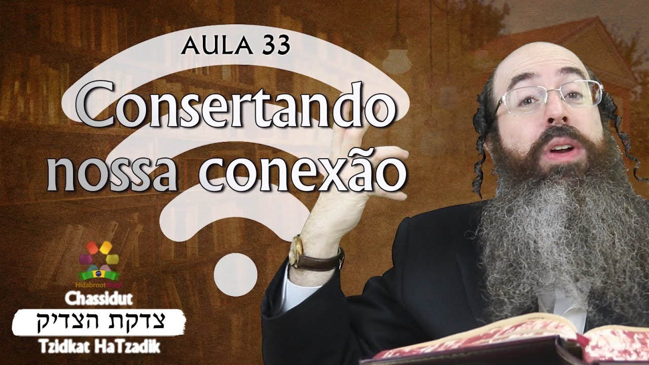 Tzidkat HaTzadik 33 - Consertado nossa conexão - Rabino Daniel Sztejnhauer - Hidabroot Brasil (2025)