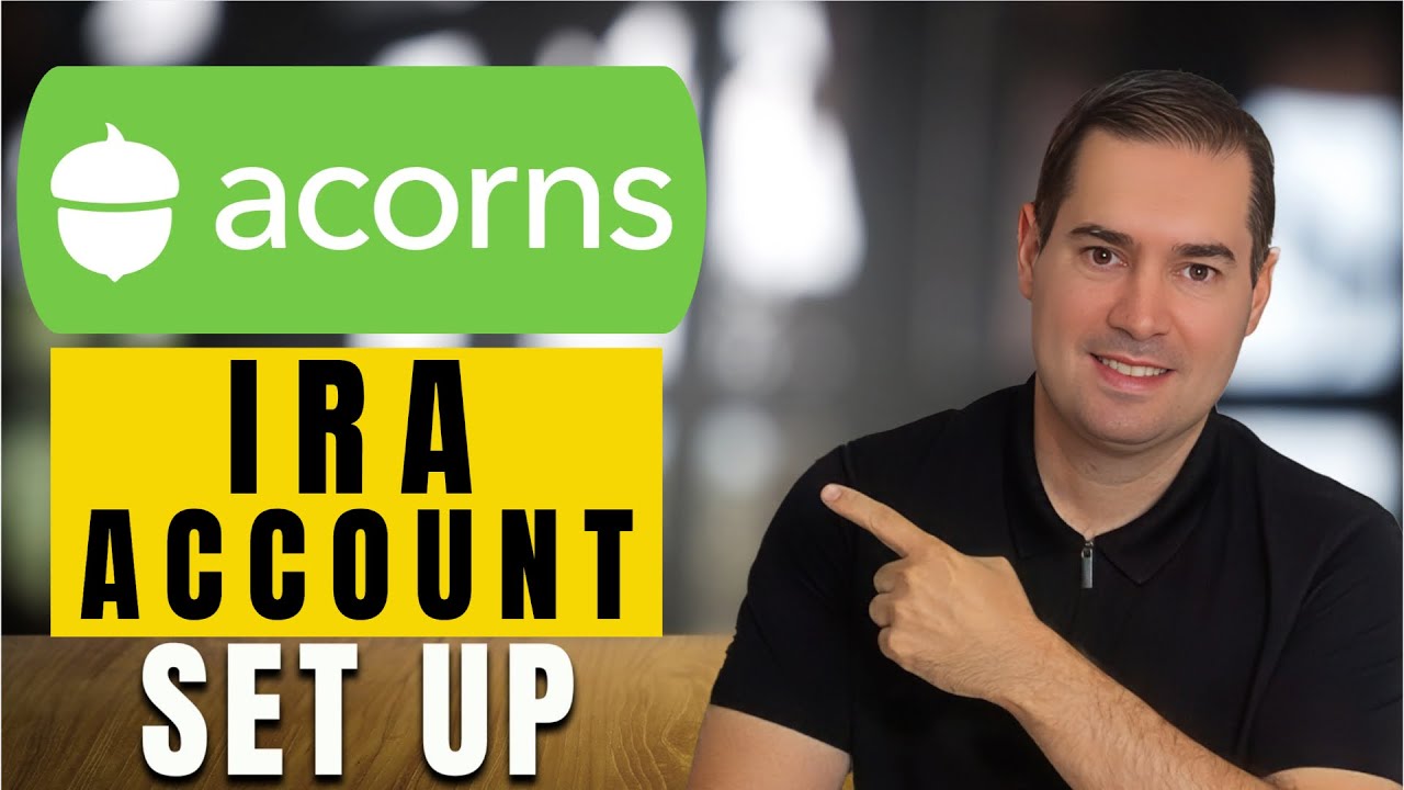 How to Open an IRA Account on Acorns : Step-by-Step Guide