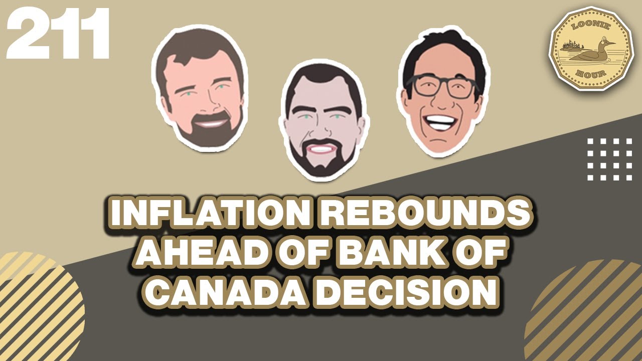 Inflation Rebounds Ahead of Bank of Canada Decision | The Loonie Hour Episode 211
