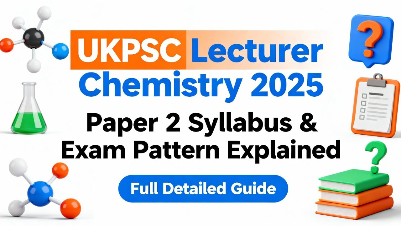 UKPSC Lecturer Chemistry 2025 | Paper 2 Syllabus & Exam Pattern Explained | Full Detailed Guide