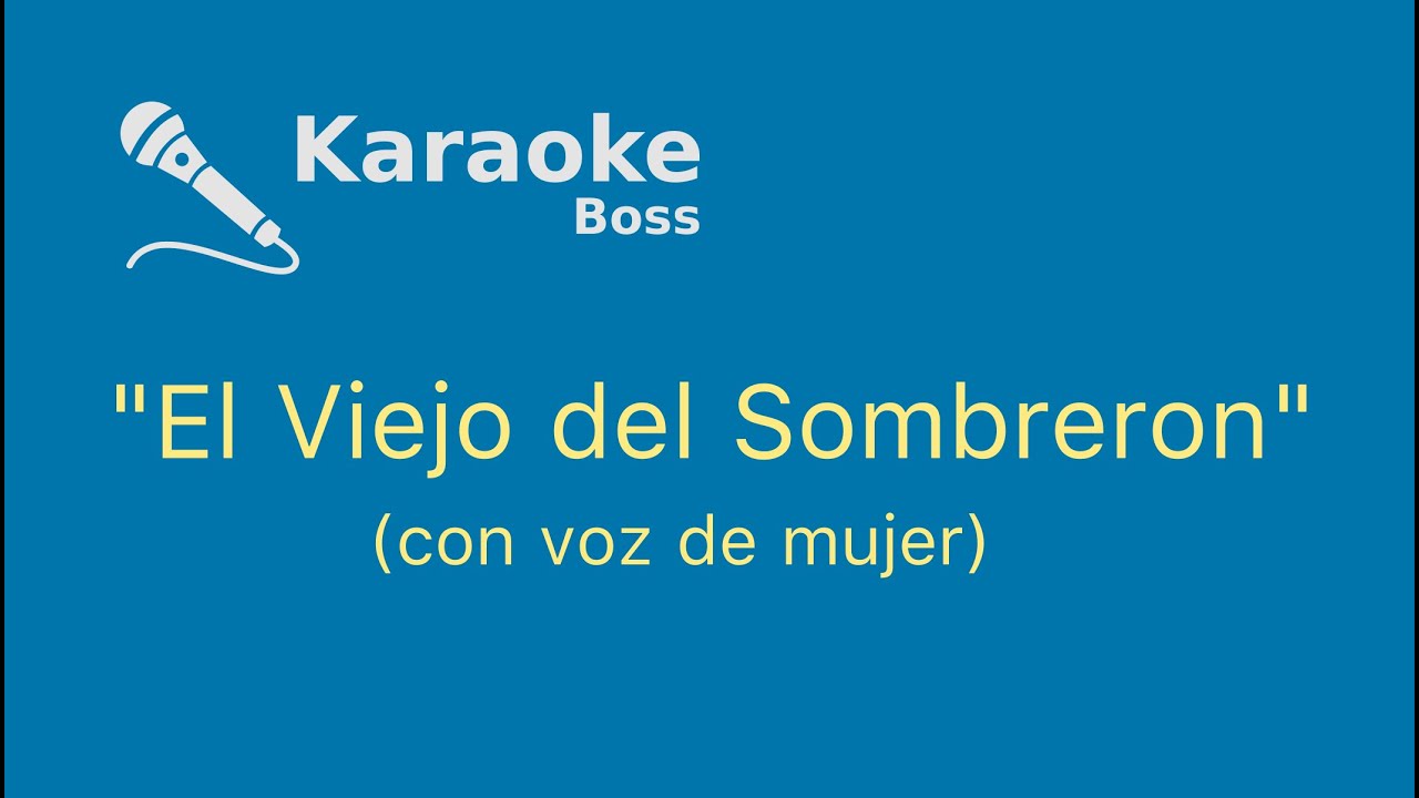 EL VIEJO DEL SOMBRERON (con voz de mujer) KARAOKE