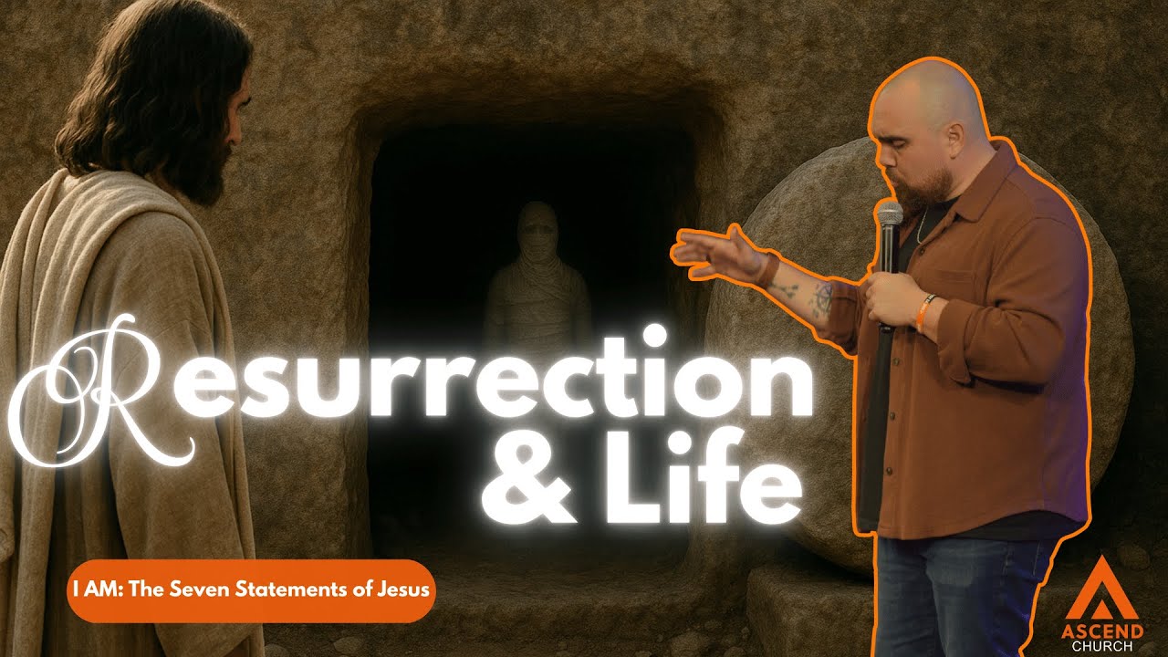 I AM: The Resurrection and Life
