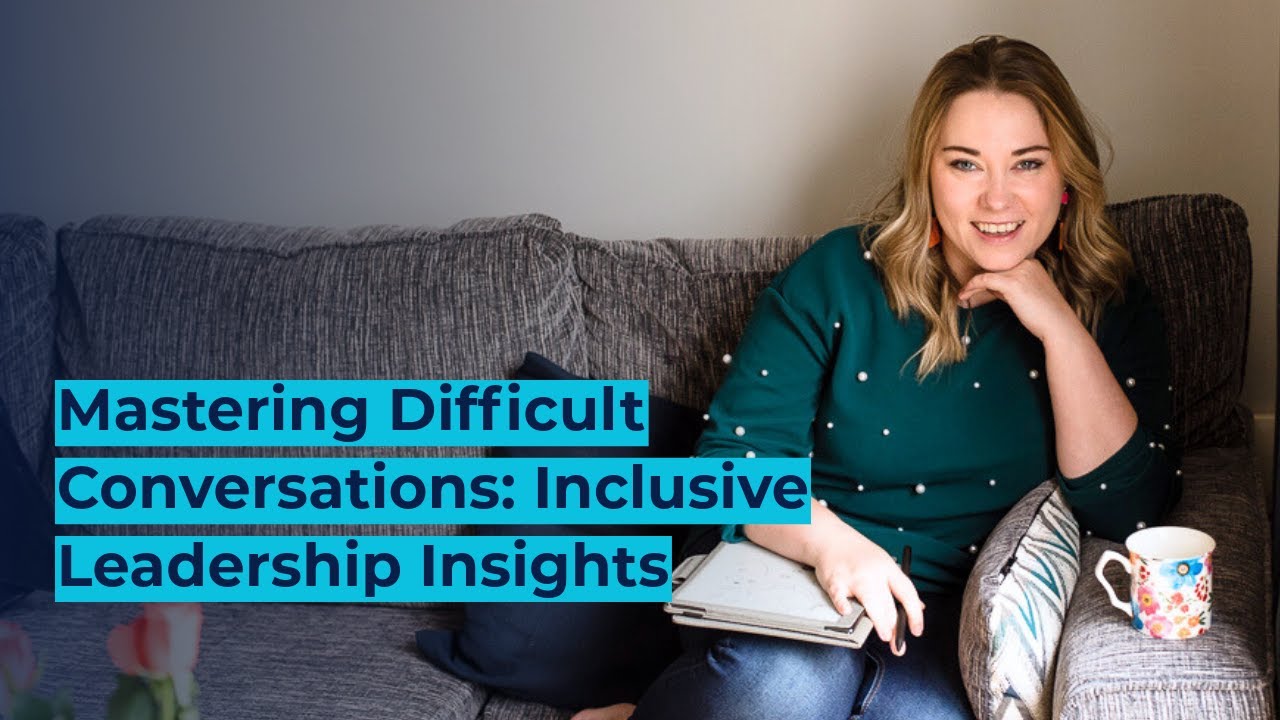 Mastering Difficult Conversations: Inclusive Leadership Insights
