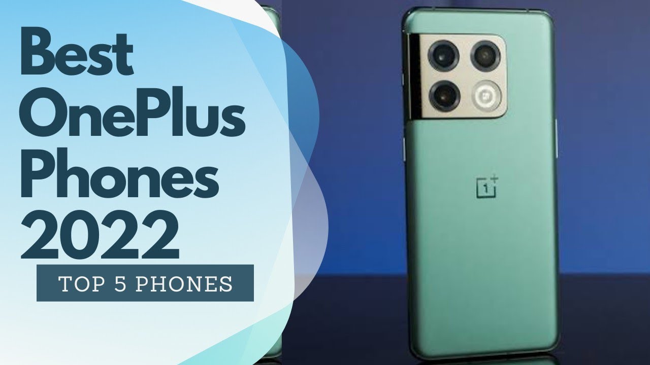 Top 5 : Best OnePlus Phones 2022