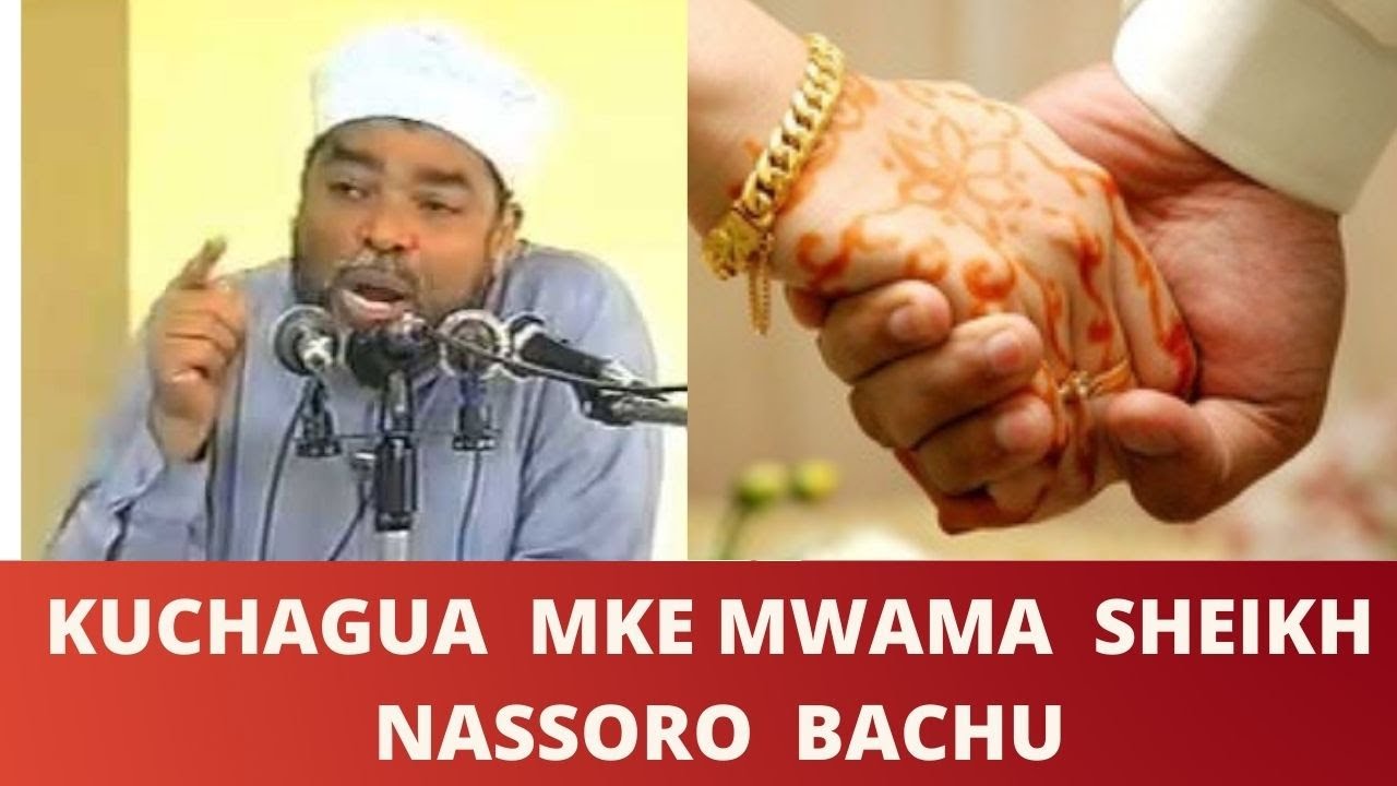 KUCHAGUA  MKE MWEMA  SHEIKH  NASSORO  BACHU