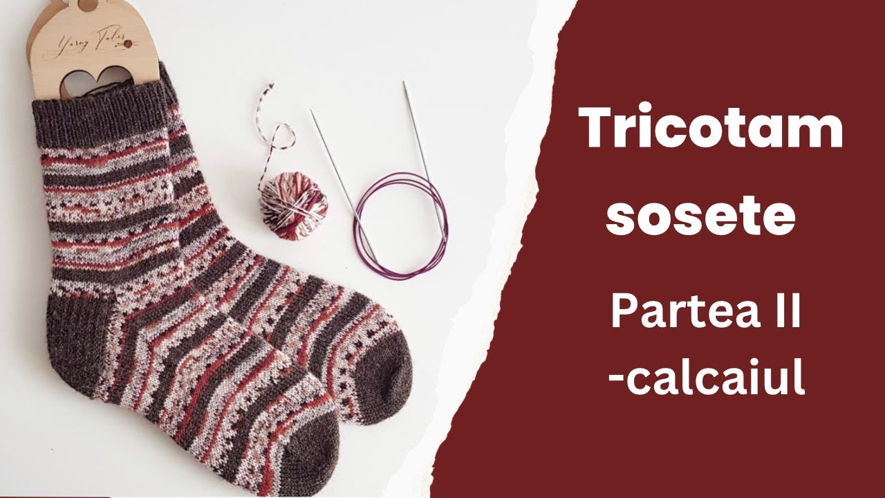 Cum tricotam sosete pe andrele circulare Partea a II-a Calcaiul
