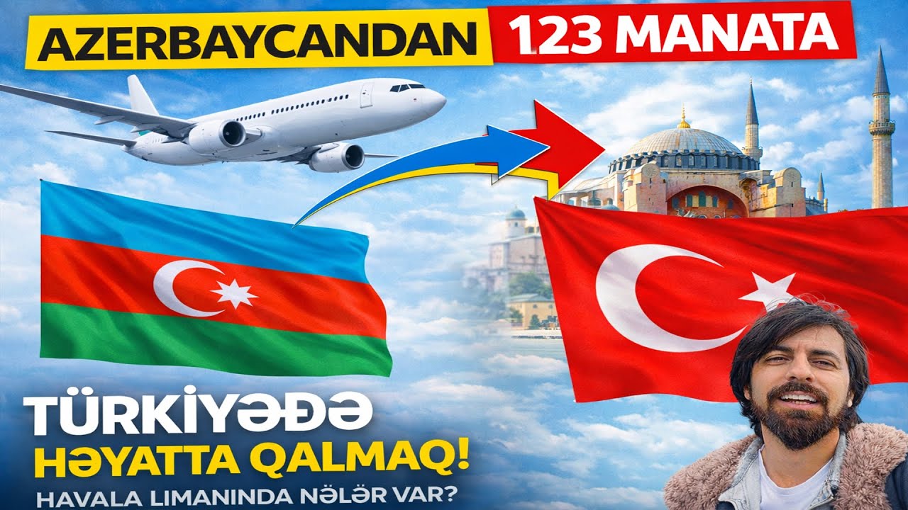 Azərbaycandan Türkiyəyə 123 Manata Səyahət Etmək və Həyatda Qalmaq Bölüm 1 