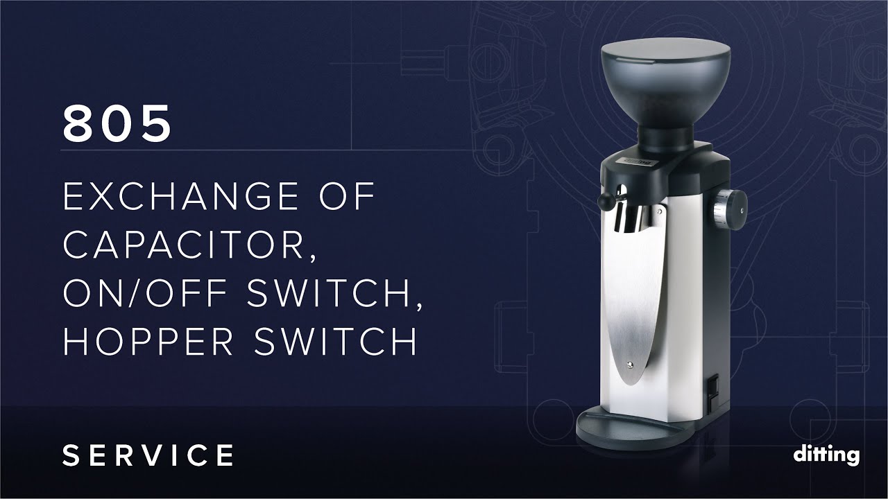 Ditting 805 | Exchange of capacitor, ON/OFF switch, hopper switch