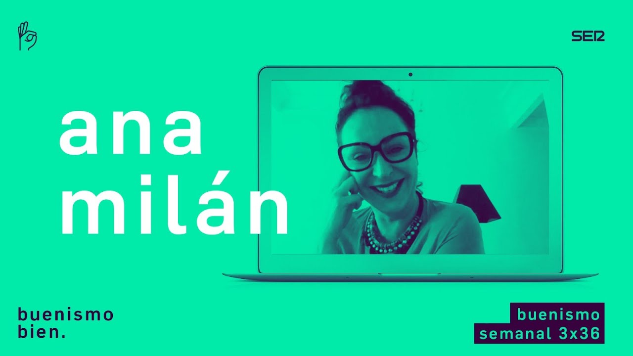 Buenismo Bien | 3x36 | Ana Milán Bien