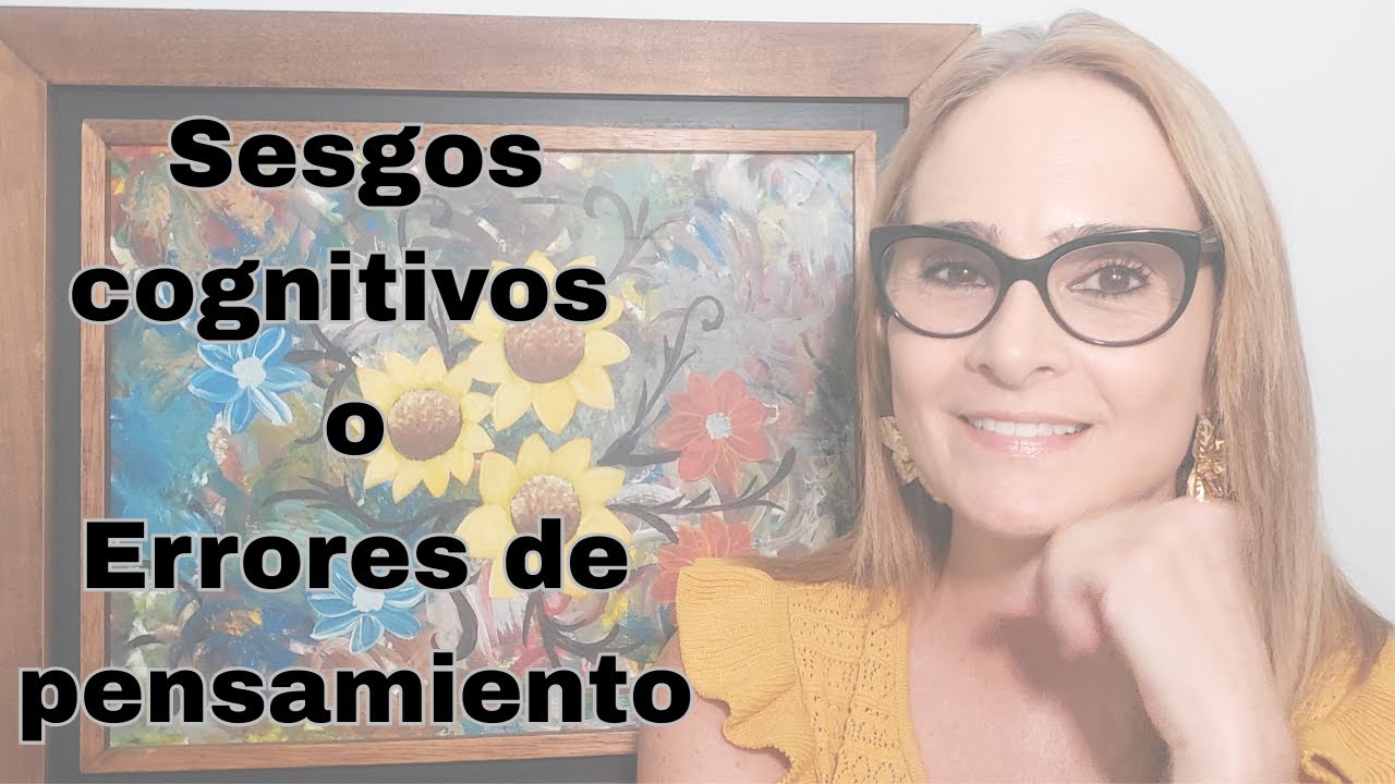 SESGOS COGNITIVOS - 12 ERRORES DE PENSAMIENTO QUE AFECTAN TU SALUD MENTAL
