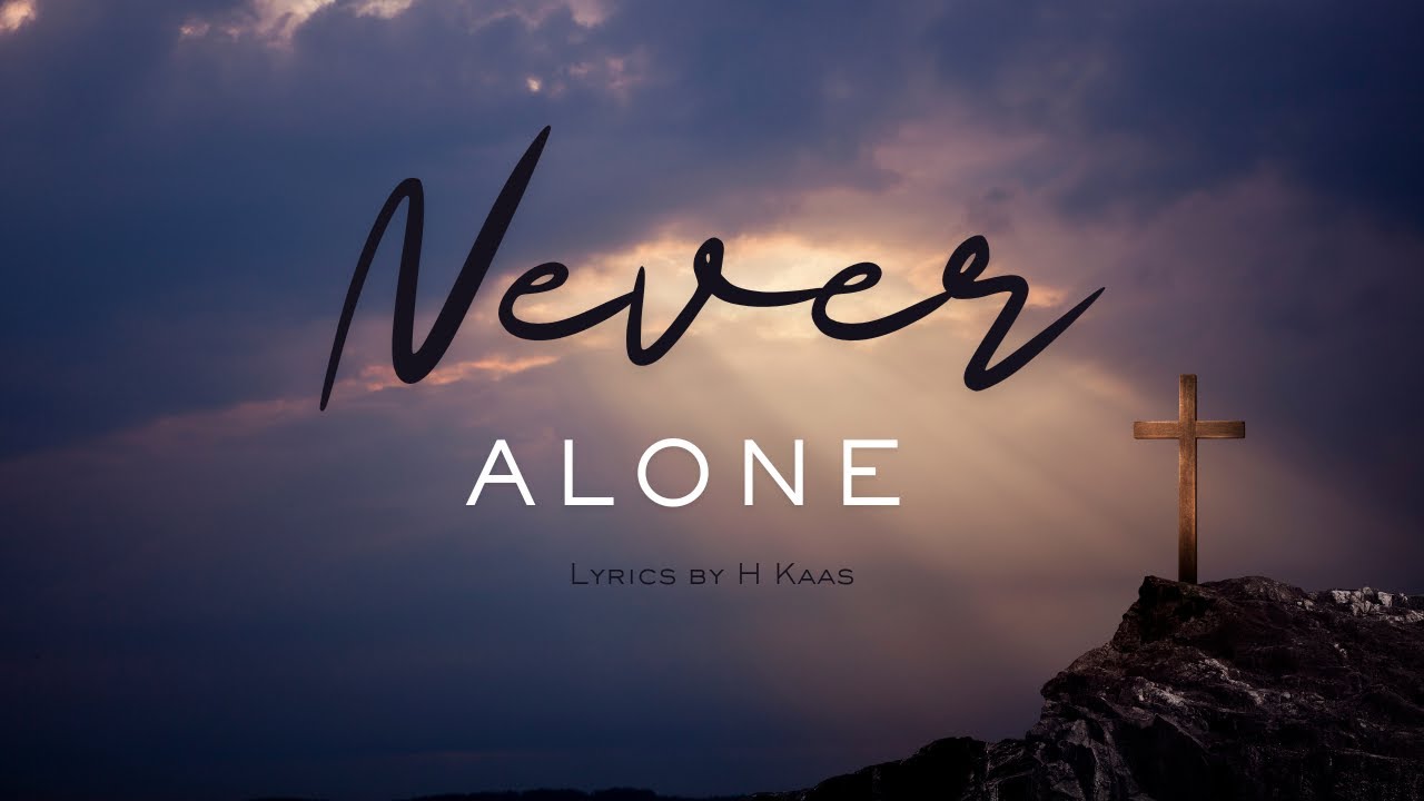 Never Alone - Lyrics by HKaas