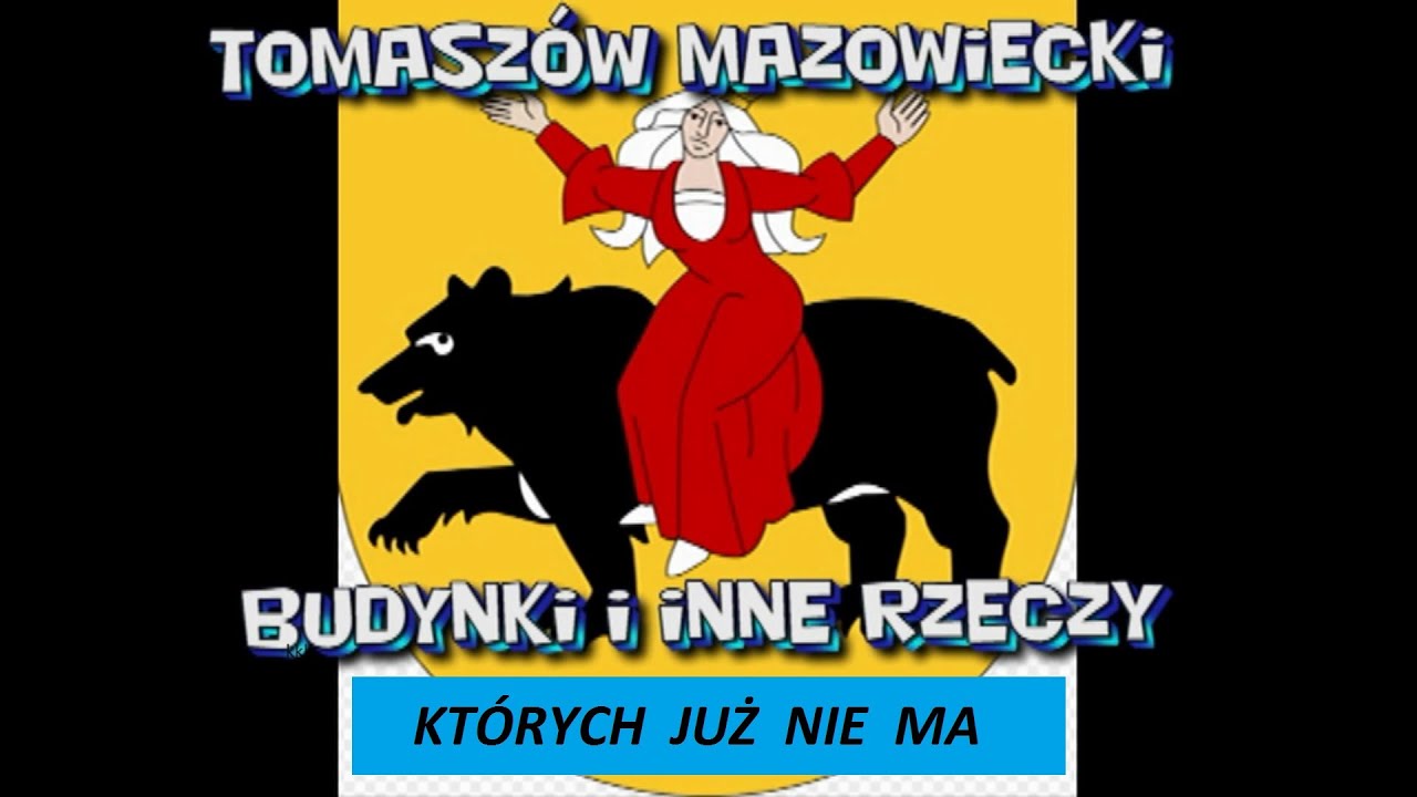 TOMASZÓW MAZOWIECKI - budynki i inne rzeczy których już nie ma
