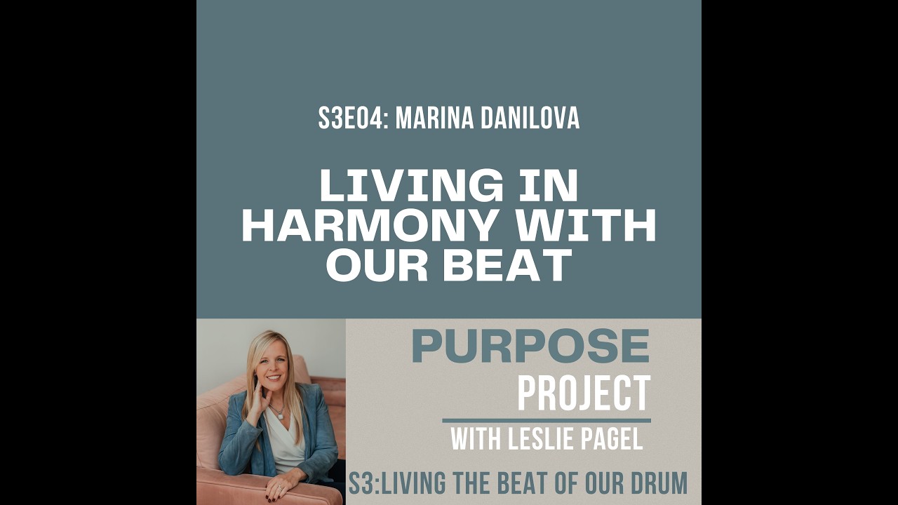 S3E4: Living In Harmony With Our Beat with Marina Danilova
