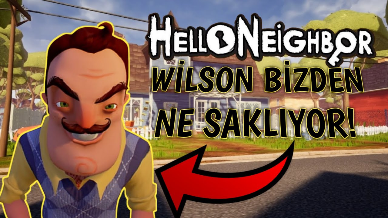 WİLSON BİZDEN NE SAKLIYOR🤔-Hello Neighbor 