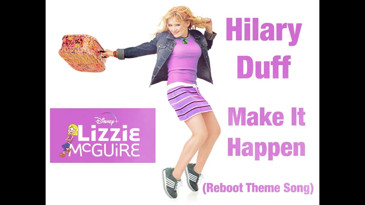 Hilary Duff Make It Happen (Lizzie Mcguire 2025 Reboot Song) (Written for Hilary Duff) (Unreleased)