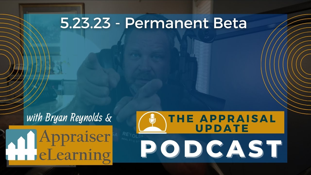 The Appraisal Update Podcast 5.23.23 - Permanent Beta