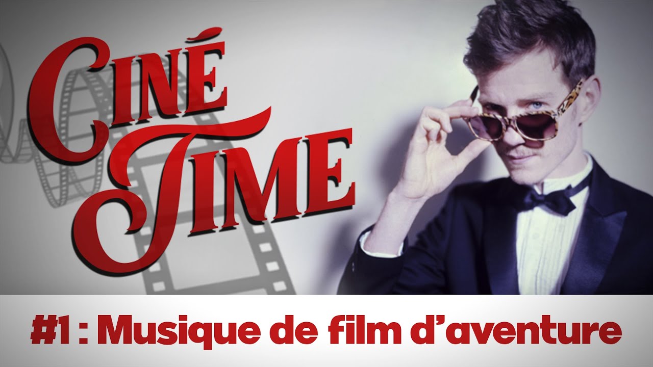 Ciné Time #1 : musique de film d'aventure