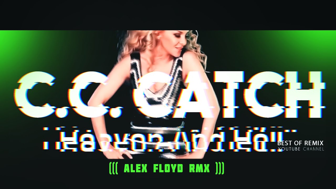 C.C. Catch - Heaven And Hell (Alex Floyd RMX) 2k22
