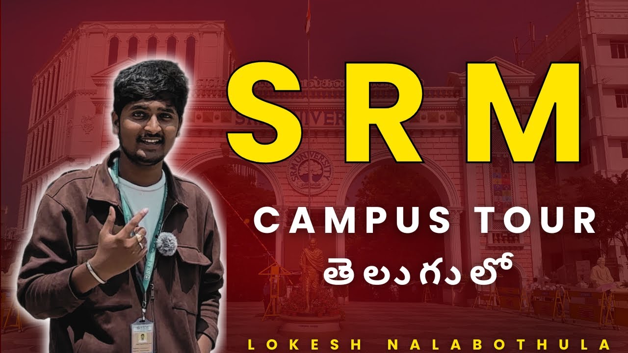 SRM University Campus Tour 2025 | Latest SRMIST Chennai Campus Walkthrough|| Lokesh Nalabothula