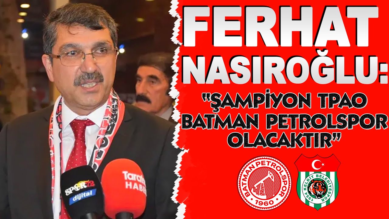 Ferhat Nasıroğlu: Şampiyon TPAO Batman Petrolspor olacaktır