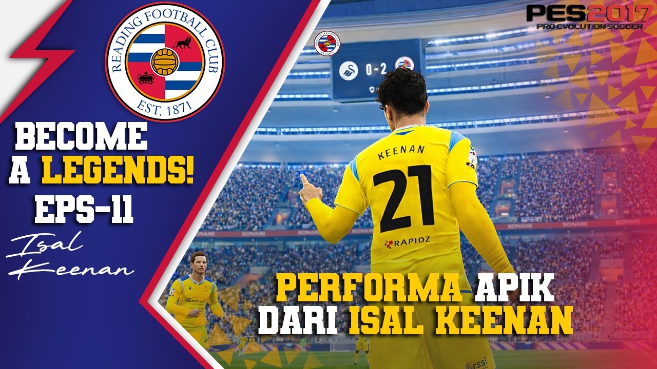 BECOME A LEGENDS : PERFORMA APIK BERSAMA READING FC | PES 2017 #11